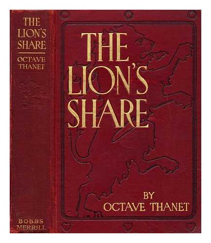 THANET, OCTAVE (1850-1934) - The lion's share, by Octave Thanet [pseud.] with illustrations by E. M. Ashe