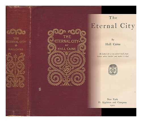 CAINE, HALL, SIR (1853-1931) - The eternal city
