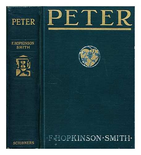 SMITH, F. HOPKINSON - Peter: A Novel of which he is not a hero. Illustrated by A.I. Keller.