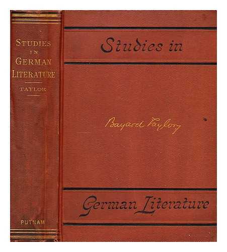 TAYLOR, BAYARD (1825-1878) - Studies in German literature 