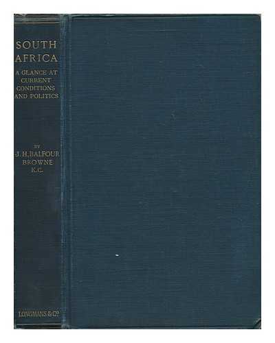 BROWNE, J. H. BALFOUR (1845-1921) - South Africa : a glance at current conditions and politics