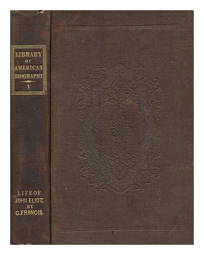 SPARKS, JARED (1789-1866) ED. - The library of American biography ; Vol. V. / conducted by Jared Sparks