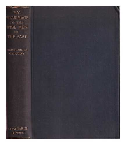 CONWAY, MONCURE DANIEL (1832-1907) - My pilgrimage to the wise men of the East