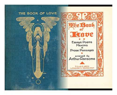 RANSOME, ARTHUR - The book of love  : Essays, poems, maxims & prose passages / arranged by Arthur Ransome