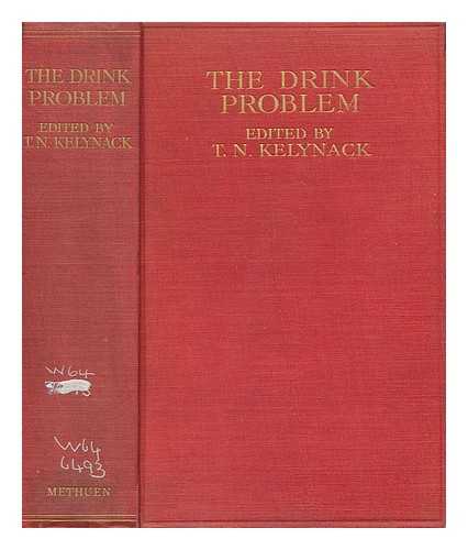 KELYNACK, T. N (THEOPHILUS NICHOLAS), (1866-1944) - The drink problem in its medico-sociological aspects