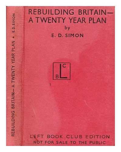 SIMON, E. D. (ERNEST DARWIN) (1879-1960) - Rebuilding Britain  : a twenty year plan