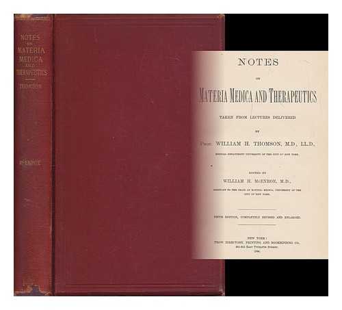 THOMSON, WILLIAM HANNA (1833-1918) - Notes on materia medica and therapeutics : taken from lectures delivered by Prof. William H. Thomson