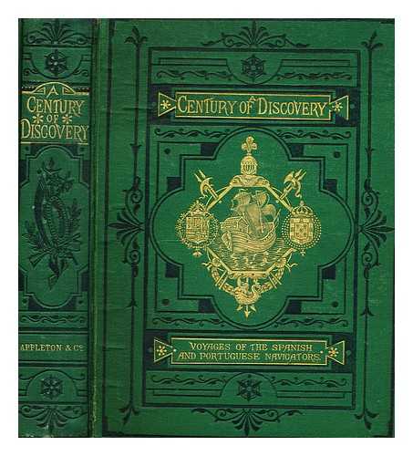VOGEL, THEODOR (1838-?) - A century of discovery : biogr. sketches of the Portuguese and Spanish navigators from prince Henry to Pizarro. Tr. from [Das Zeitalter der Entdeckungen, 1450-1550]