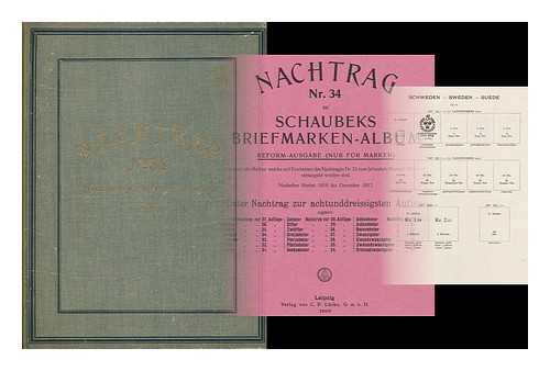 SCHAUBEKS-ALBUMS - Nachtrag nr. 34 zu : Schaubeks briefmarken-album ... Reform-ausgabe (Nur fur marken) ... Neuheiten herbst 1917 bis Dezember 1917 ; erster nachtrag zur achttunddreissigsten auflage