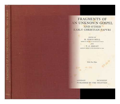 BELL, H. IDRIS - Fragments of an unknown Gospel, and other early Christian papyri  / edited by H. Idris Bell and T.C. Skeat.