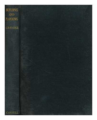 COLE, G. D. H. (GEORGE DOUGLAS HOWARD) (1889-1959) - Building and planning