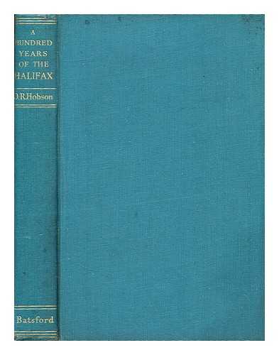 HOBSON, OSCAR R. - A hundred years of the Halifax  : the Halifax Building Society 1853-1953