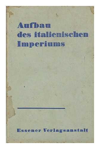 RECK, LEOPOLD (1897-) - Aufbau des italienischen imperiums, bearbeitet von Leopold Reck