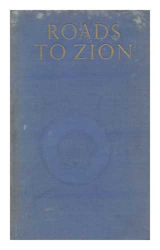 WILHELM, KURT (1900-1965) ED. - Roads to Zion : four centuries of travelers' reports / translated by I.M. Lask