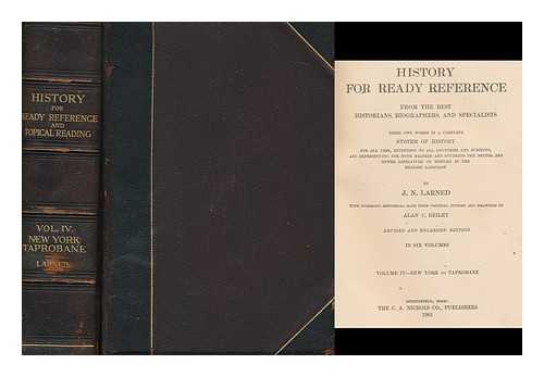 LARNED, JOSEPHUS NELSON (1836-1913). REILEY, ALAN CAMPBELL (1869-1947) - History for ready reference, from the best historians, biographers, and specialists; their own words in a complete system of history