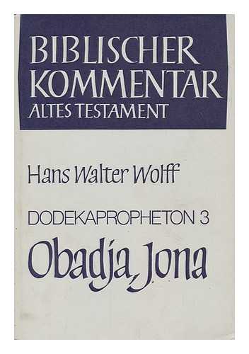 WOLFF, HANS WALTER (1911-) - Dodekapropheton 3, Obadja und Jona  / Hans Walter Wolf