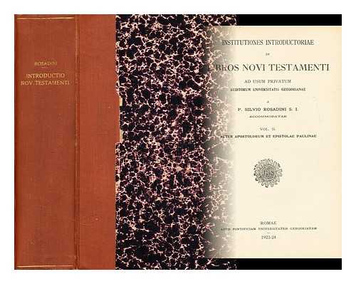 ROSADINI, SILVIO P. - Institutiones Introductoriae in Libros Novi Testamenti Ad Usum Auditoribus Universitatis Gregorianae Digestae. Vol I. Introductio Generalis Et in Evangelia, Editio IV Emendata Et Aucta (Introduction to the Books of the New Testament)