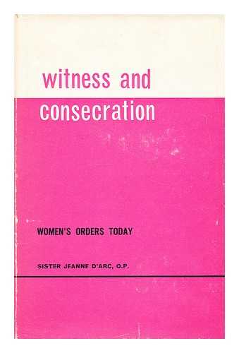 JEANNE D'ARC, SOEUR - Witness and consecration  / Sister Jeanne D'Arc