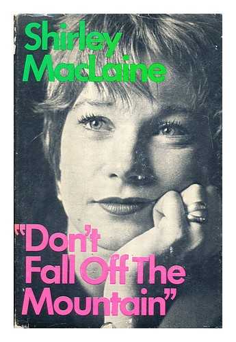 MACLAINE, SHIRLEY (1934-?) - 'Don't fall off the mountain'