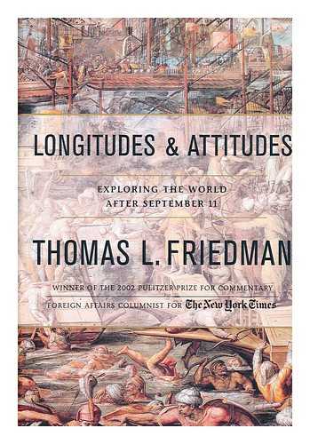 FRIEDMAN, THOMAS L. - Longitudes and attitudes  : exploring the world after September 11