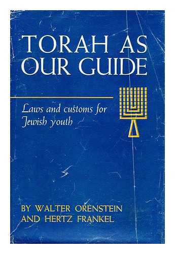 ORNENSTEIN, WALTER & FRANKEL, HERTZ - Torah as our guide: Laws and customs for jewish youth