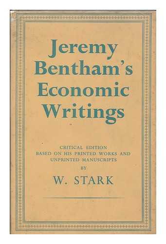 BENTHAM, JEREMY (1748-1832) - Jeremy Bentham's economic writings : critical edition based on his printed works and unprinted manuscripts