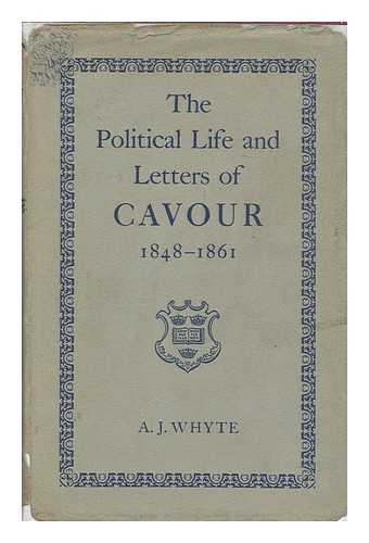 WHYTE, ARTHUR JAMES - The political life and letters of Cavour, 1848-1861