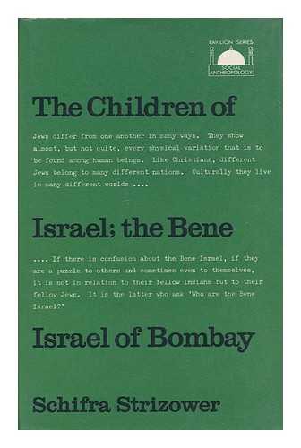 STRIZOWER, SCHIFRA - The children of Israel : the Bene Israel of Bombay
