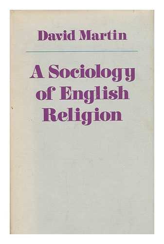 MARTIN, DAVID ALFRED - A sociology of English religion