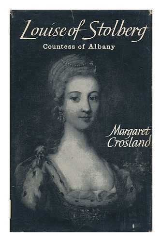 CROSLAND, MARGARET (1920-) - Louise of Stolberg, Countess of Albany