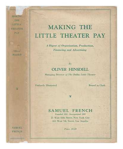 HINSDELL, OLIVER - Making the little theater pay : a practical handbook