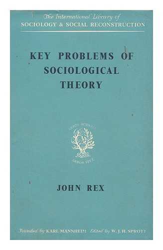 REX, JOHN - Key Problems of Sociological Theory