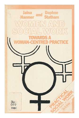 HANMER, JALNA - Women and social work : toward a woman centred practice / Jalna Hanmer, Daphne Statham