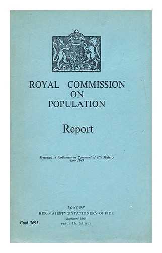 GREAT BRITAIN.  ROYAL COMMISSION ON POPULATION - Report  / Royal Commission on Population