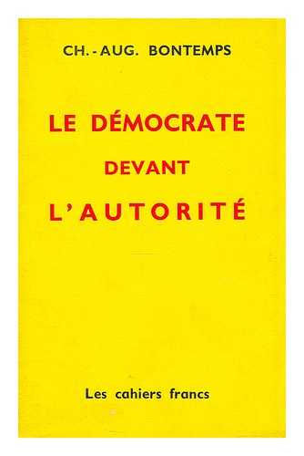 BONTEMPS, CHARLES-AUGUSTE - Le democrate devant l'autorite