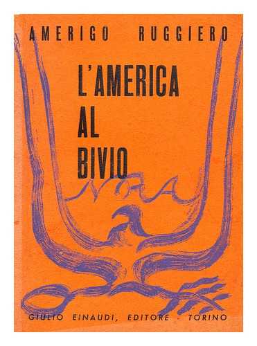 RUGGIERO, AMERIGO - L' America al bivio