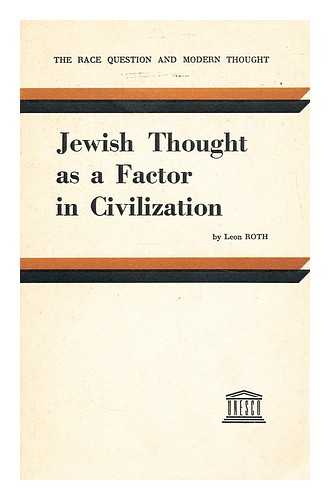 ROTH, LEON (1896-1963) - Jewish thought as a factor in civilization