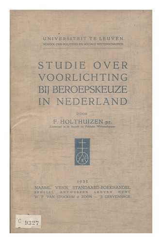 HOLTHUIZEN, FRANCISCUS (1909- ) - Studie over voorlichting bij beroepskeuze in Nederland