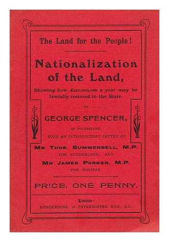 SPENCER, GEORGE - Nationalization of the land  : showing how 120,000,000 a year may be lawfully restored to the State