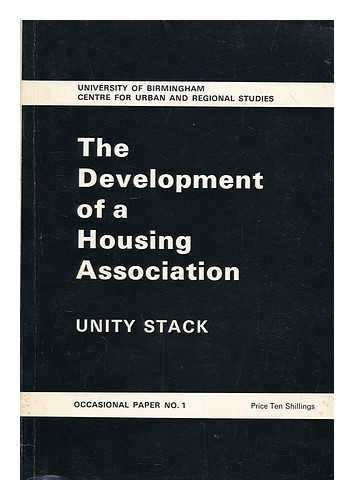 STACK, UNITY - The development of a housing association : the experience of the Hanover Housing Association, 1963-67