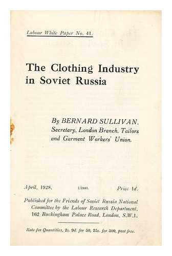SULLIVAN, BERNARD - The clothing industry in Soviet Russia.