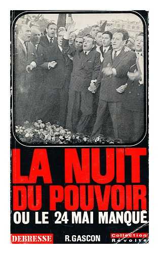 GASCON, ROGER - La nuit du pouvoir  : ou, Le 24 mai manque