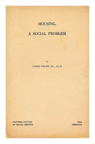 WELSH, JAMES - Housing, a social problem