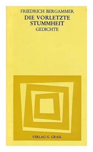 BERGAMMER, FRIEDRICH (1909-1981) - Die vorletzte Stummheit  : Gedichte / Friedrich Bergammer ; aus dem Nachlass herausgegeben von Gabriele Bergammer und Ernst Schonwiese