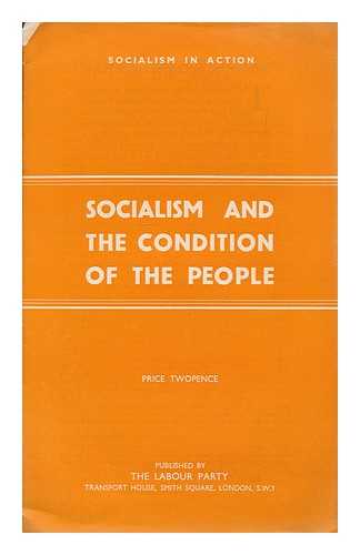 LABOUR PARTY, GREAT BRITAIN - Socialism and the condition of the people