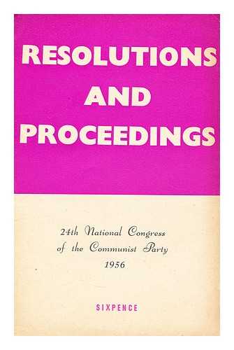 COMMUNIST PARTY - Resolutions and proceedings. 24th National Congress of the Communist Party 1956