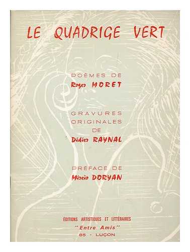 MORET, ROGER - Le quadrige vert / poemes de Roger Moret ; grauvers originales de Didier Raynal