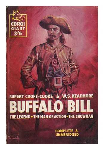 CROFT-COOKE, RUPERT - Buffalo Bill: the legend, the man of action, the showman