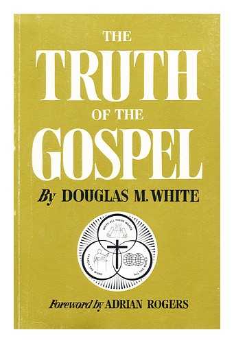 WHITE, M. DOUGLAS - The truth of the gospel