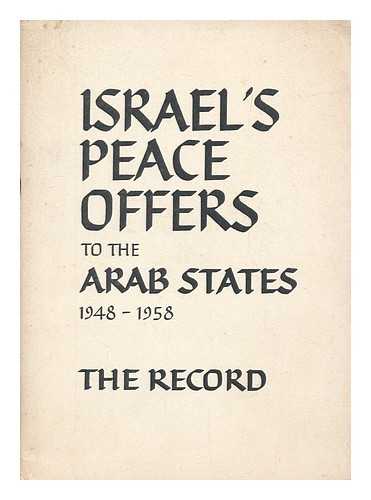 MINISTRY FOR FOREIGN AFFAIRS, ISRAEL - Israel's peace offers to the Arab states, 1948-1958 : the record